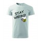 Pánské tričko - Stay weird
