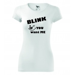 Dámské tričko - Blink if you want me