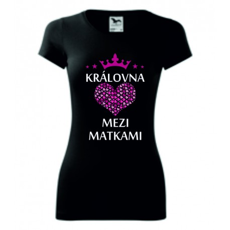 Dámské tričko -Královna mezi matkami II.