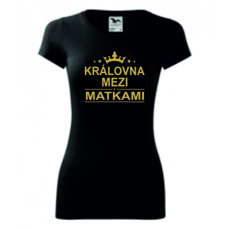 Dámské tričko -Královna mezi matkami III.